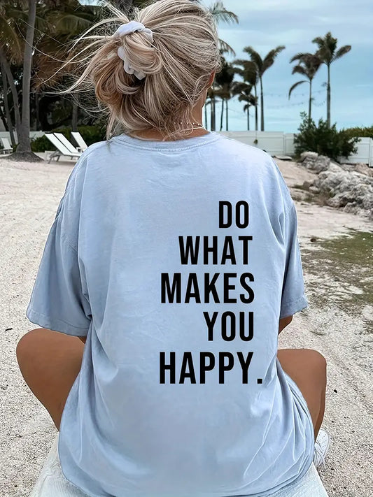 DO WHAT MAKES YOU HAPPY TSHIRT